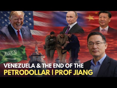 Venezuela and the End of the Petrodollar: A Systems Analysis | Prof Jiang Xueqin