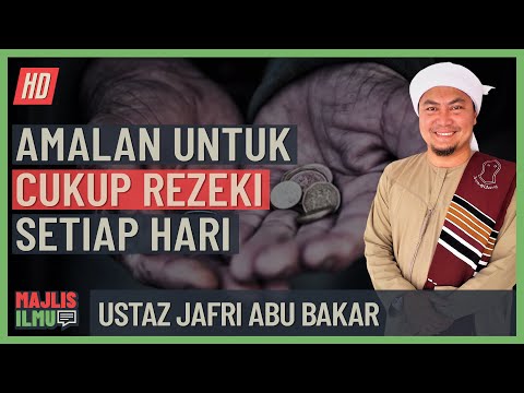 Ustaz Jafri Abu Bakar - Amalan Untuk Cukup Rezeki Setiap Hari