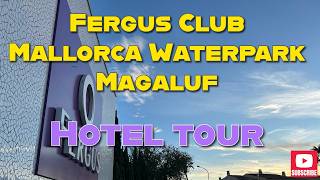 Fergus Club Mallorca Waterpark Hotel Tour | Family-Friendly Magaluf Resort | Oct
