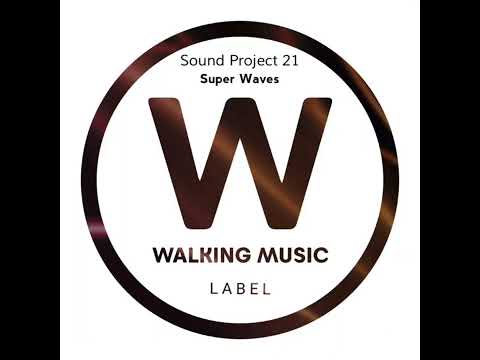 Sound Project 21 - Super Waves (Original Mix) Preview . Walking Music