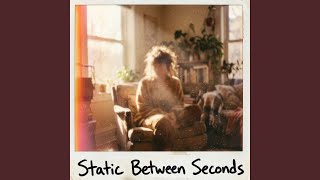 Static Between Seconds
