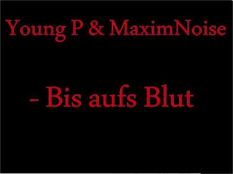 Young P & MaximNoise - Bis aufs Blut