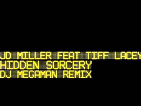 J.D. Miller feat. Tiff Lacey - Hidden Sorcery (DJ Megaman Remix)