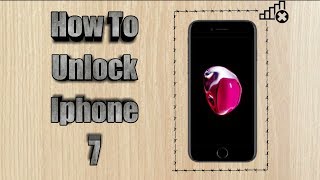 How To Unlock Iphone 7 - Network Unlock Iphone 7