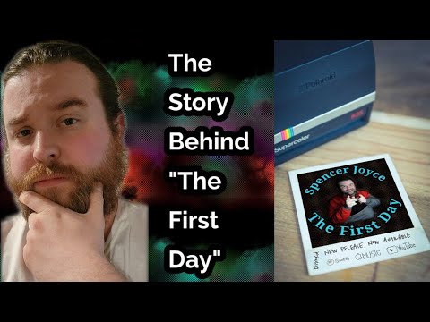 Behind The Song: The First Day | Spencer Joyce Music
