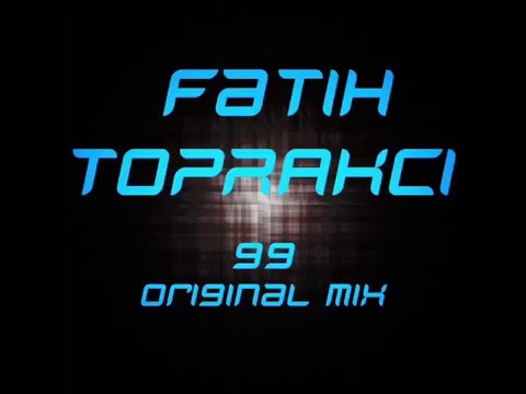Fatih Toprakci - 99 (Original Mix)