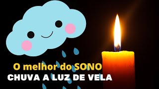 O MELHOR DO SONO - CHUVA A LUZ DE VELA #20
