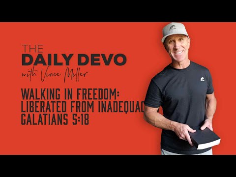 Walking in Freedom: Liberated from Inadequacies | Galatians 5:18