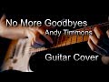 No More Goodbyes / Andy Timmons Guitar Cover