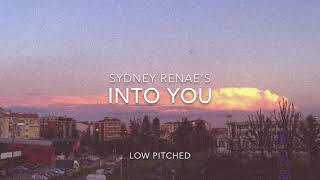 Into You - Sydney Renae (low pitched tiktok ver)