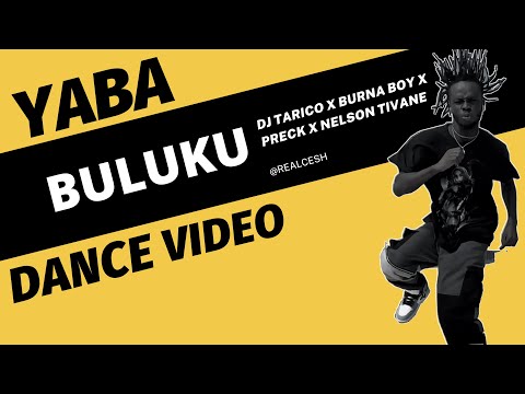 DJ Tarico & Burna Boy – Yaba Buluku(Remix) ft Preck & Nelson Tivane official dance video by Realcesh