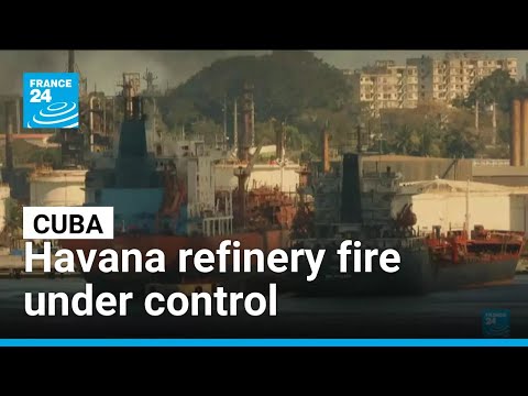 Havana refinery fire under control • FRANCE 24 English
