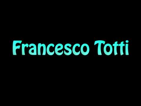 Learn How To Pronounce Francesco Totti