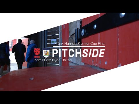 PITCHSIDE | Frank Hannah Premier Cup Final 2025 - Irlam FC vs Hyde United FC