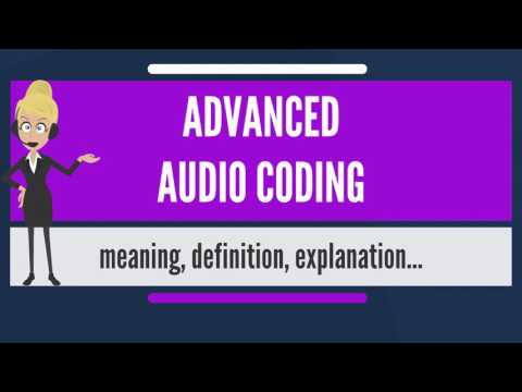 What is ADVANCED AUDIO CODING? What does ADVANCED AUDIO CODING mean? ADVANCED AUDIO CODING meaning