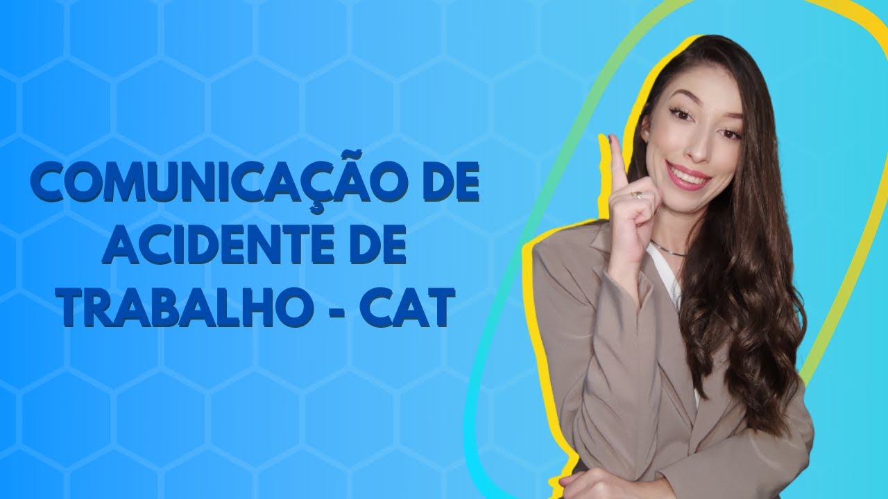 COMUNICAÇÃO DE ACIDENTE DE TRABALHO - CAT | PASSO A PASSO