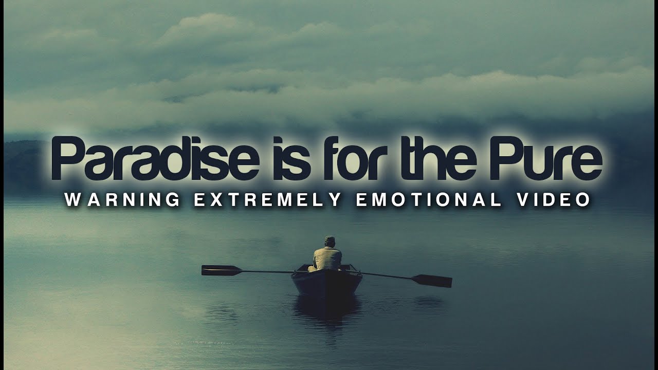 Paradise is for the Pure ᴴᴰ :: Very Emotional Islamic Reminder