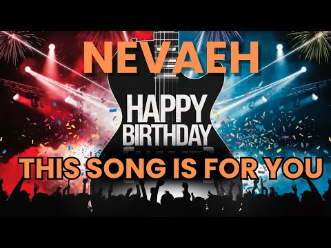 Happy Birthday Nevaeh – Your Personalized Birthday Song
