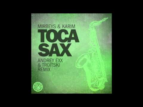 Mirbeys & Karim - Toca Sax (Andrey Exx & Troitski Remix)