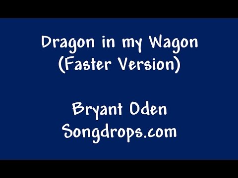 Funny Song: Dragon in my Wagon (Faster Version)