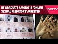 Telangana News IIT Graduate Among 15 Online Sexual Predators Arrested In Telangana