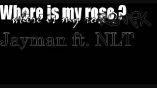 where is my rose?  remix -  jayman ft  NLT ( w/ lyrics and download link )