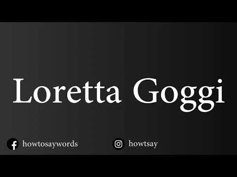 How To Pronounce Loretta Goggi