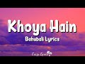 Khoya Hain (Lyrics) | Baahubali The Beginning | Kaala Bhairava, Neeti Mohan