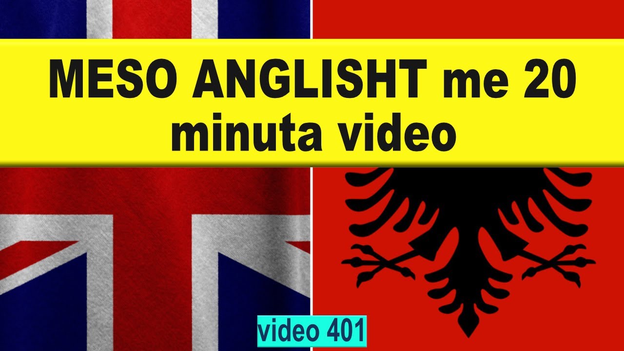 Meso anglisht me 20 minuta video ( Fjale dhe Fjali ) I Anglisht shqip perkthim I video 401
