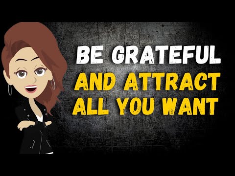 Be Grateful And Attract All You Want - Abraham Hicks