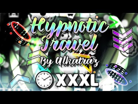 10MIN LEVEL!! - Hypnotic Travel [XXXL DEMON] by Alkatraz - Geometry Dash 2.1 | GuitarHeroStyles