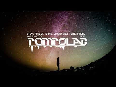 Steve Forest, Te Pai, Jaydan Wolf - World Hold On (feat. Margad) | POMPOLAB Reupload