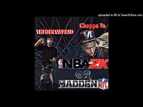 1KForevaPaid x Choppa Yo - 2k or Madden [2Wap]