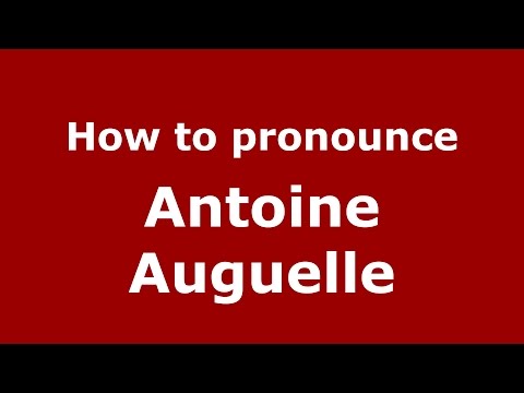 How to pronounce Antoine Auguelle (American English/US)  - PronounceNames.com