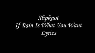 Slipknot - If Rain Is What You Want - Lyrics