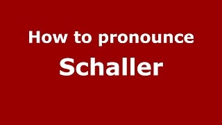 How to pronounce Schaller