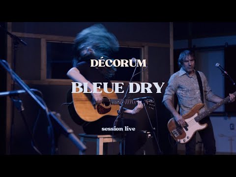 Décorum : Bleue Dry / Session live - Avec Vincent Peake (Vidéo officielle)