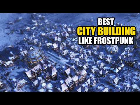 Top 15 City-Building Games Like Frostpunk
