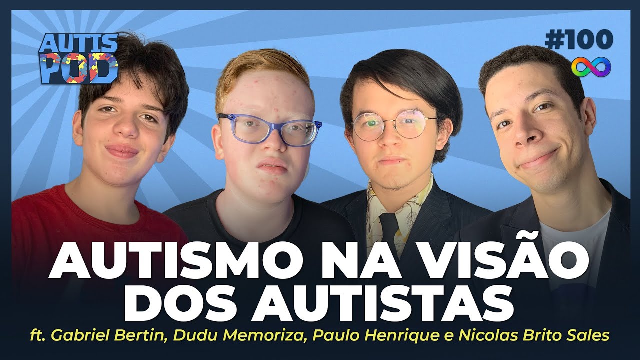 AUTISMO NA VISÃO DOS AUTISTAS - ft. Nicolas, Dudu, Gabriel e PH | AutisPod Especial Tearteiro #100