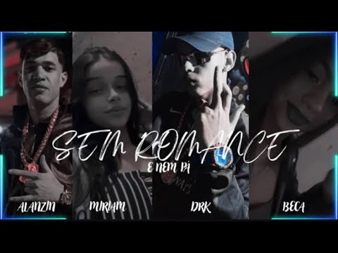 Mc Alanzin , Mirian , Mc DRK & Mc Beca - Sem Romance