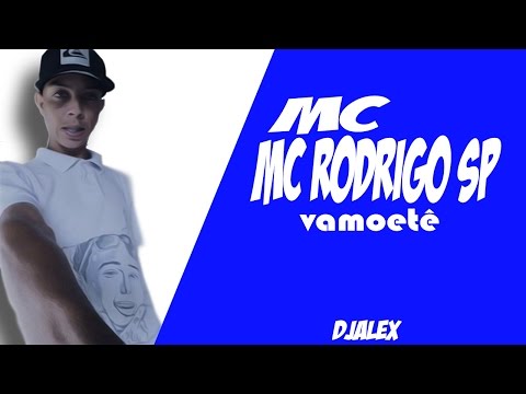 MC Rodrigo Sp - Vamoete ( DJALEX )