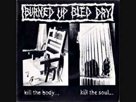 burned up, bled dry - kill the body, kill the soul 7