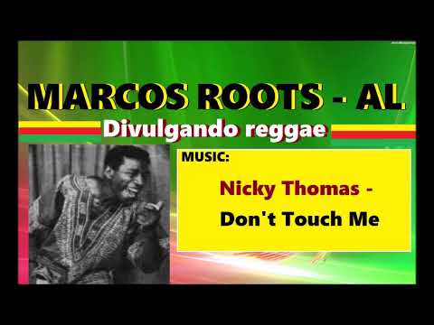 Nicky Thomas -  Don't Touch Me / MARCOS ROOTS - AL