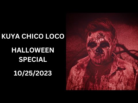 Kuya Chico Loco Halloween Special 10/25/2023