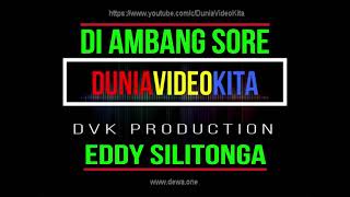 Download lagu Eddy Silitonga - Di Ambang Sore (Versi Musik Karaoke Lirik No Vocal) mp3