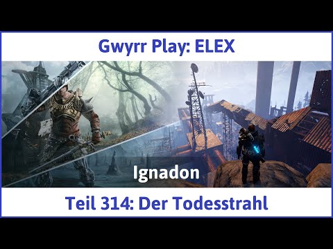 ELEX deutsch Teil 314 - Der Todesstrahl Let's Play