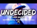 Undecided - Chris Brown Instrumental With Backing Vocals
