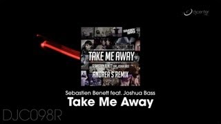 Sebastien Benett feat Joshua Bass - Take Me Away (Andrea S Remix) [Promo Medley]