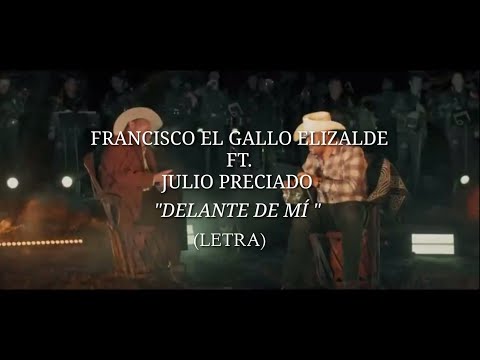 FRANCISCO EL GALLO ELIZALDE FT. JULIO PRECIADO - DELANTE DE MÍ (LETRA)
