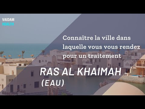 Connaître la ville dans laquelle vous vous rendez pour un traitement - Ras Al Khaimah